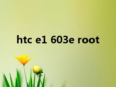 htc e1 603e root