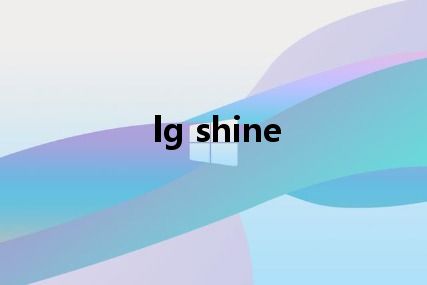 lg shine