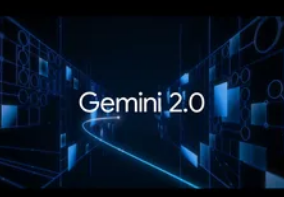 谷歌宣布推出 Gemini 2.0 型号